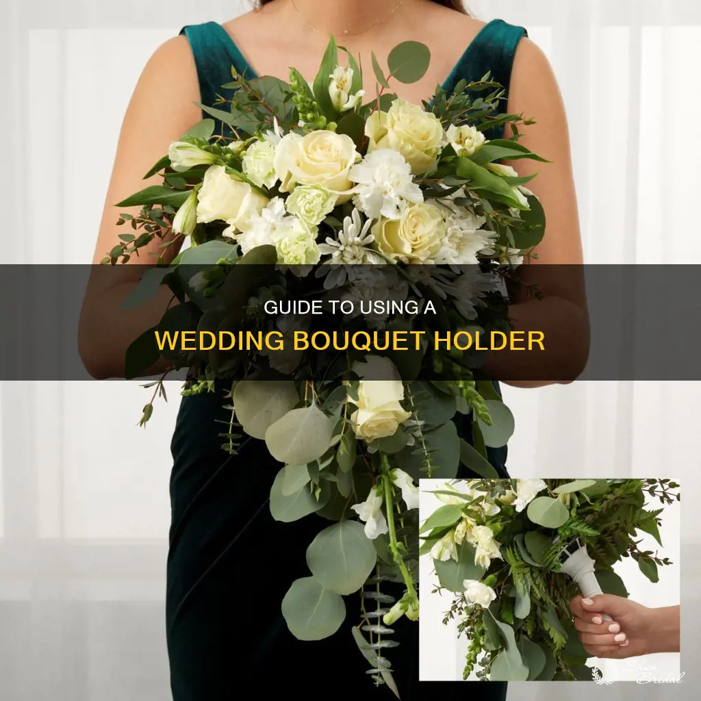 how to use wedding bouquet holder