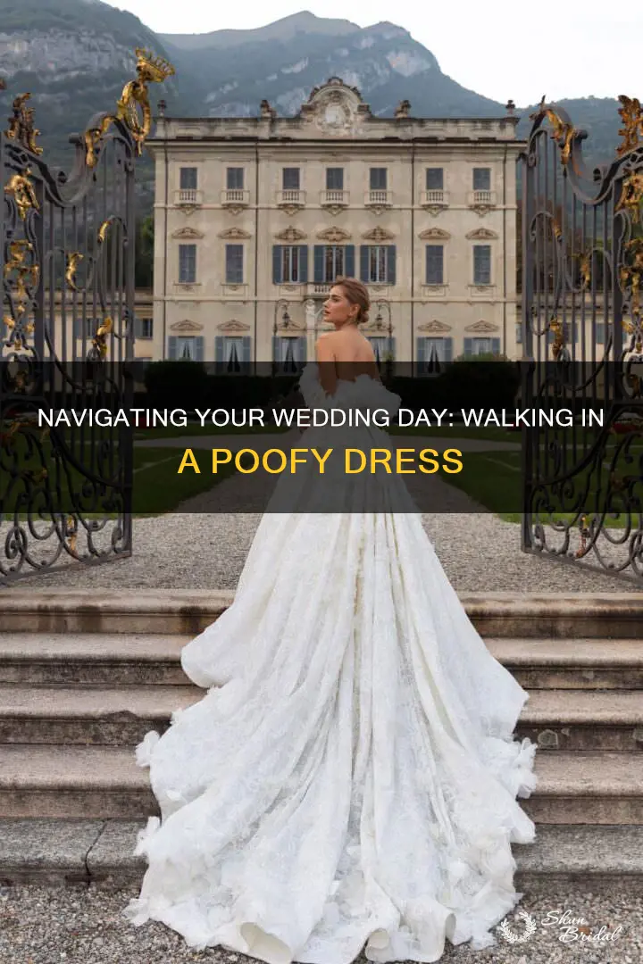 how to walk in a poofy wedding dress