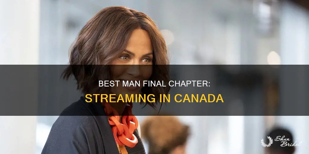 how to watch the best man final chapter in canada