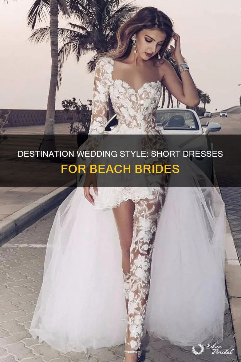 how to wear a short wedding dress for destination wedding