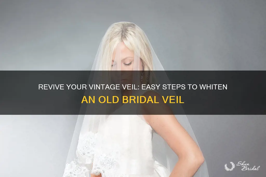 how to whiten an old bridal veil