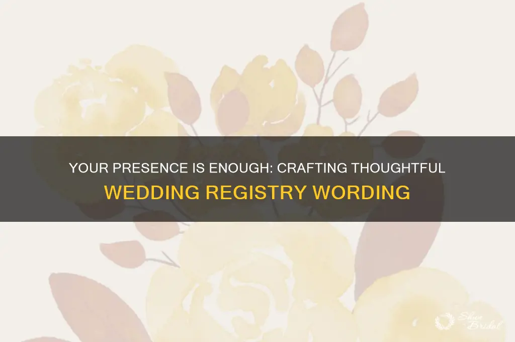 how to word your presence is enough wedding registry gifts