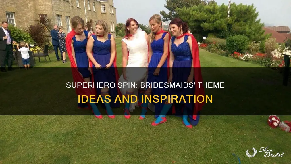 how would I incorporate superhero themed into the bridesmaids