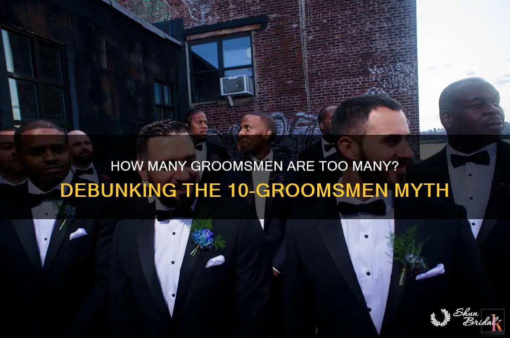 is 10 groomsmen too many