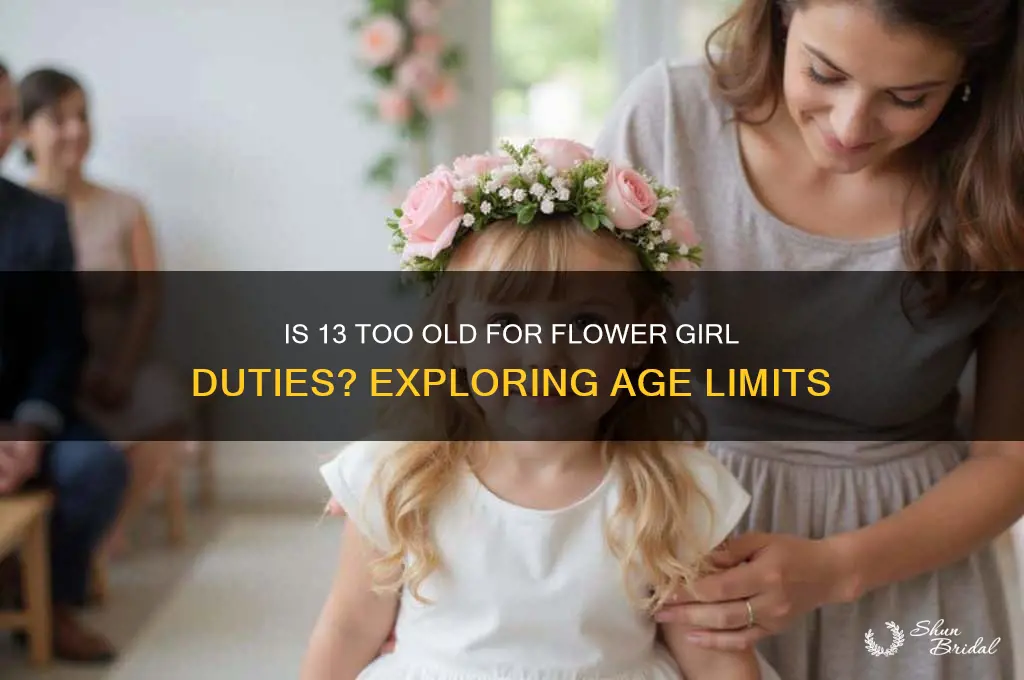 is 13 too old to be a flower girl