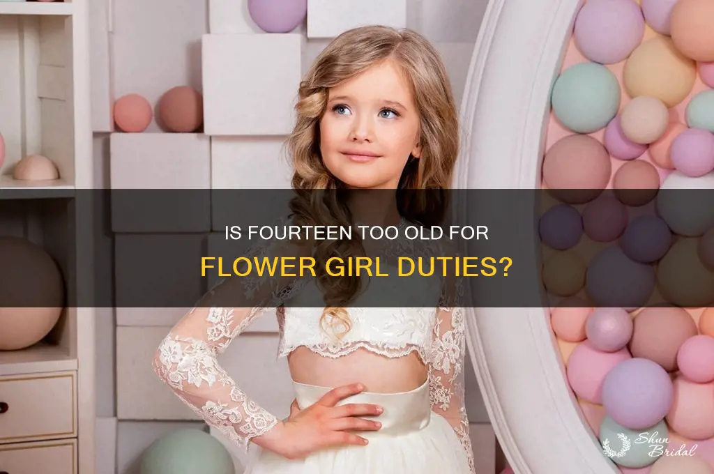 is 14 too old to be a flower girl