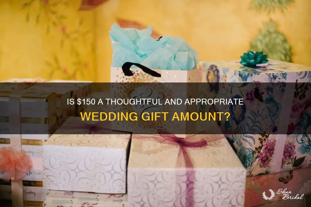 is 150 a good wedding gift