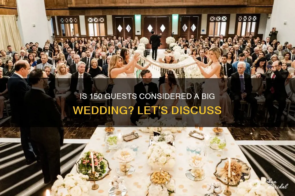 is 150 guests a big wedding