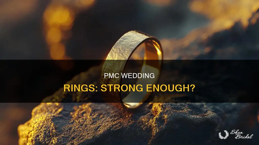 is 22k pmc strong enough for a wedding ring