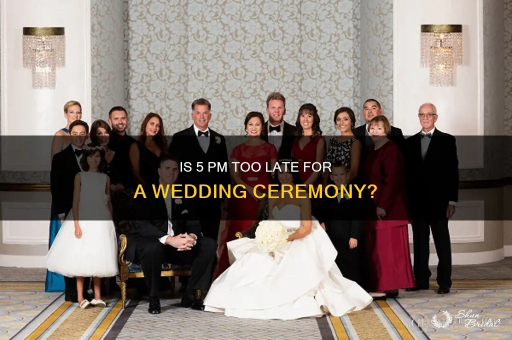 is 5 pm too late for a wedding ceremony
