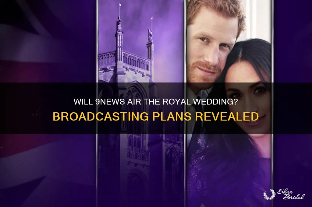 is 9news going to broad cast the royal wedding