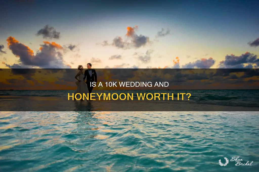 is a 10000 dollar wedding and honeymoon reasonable