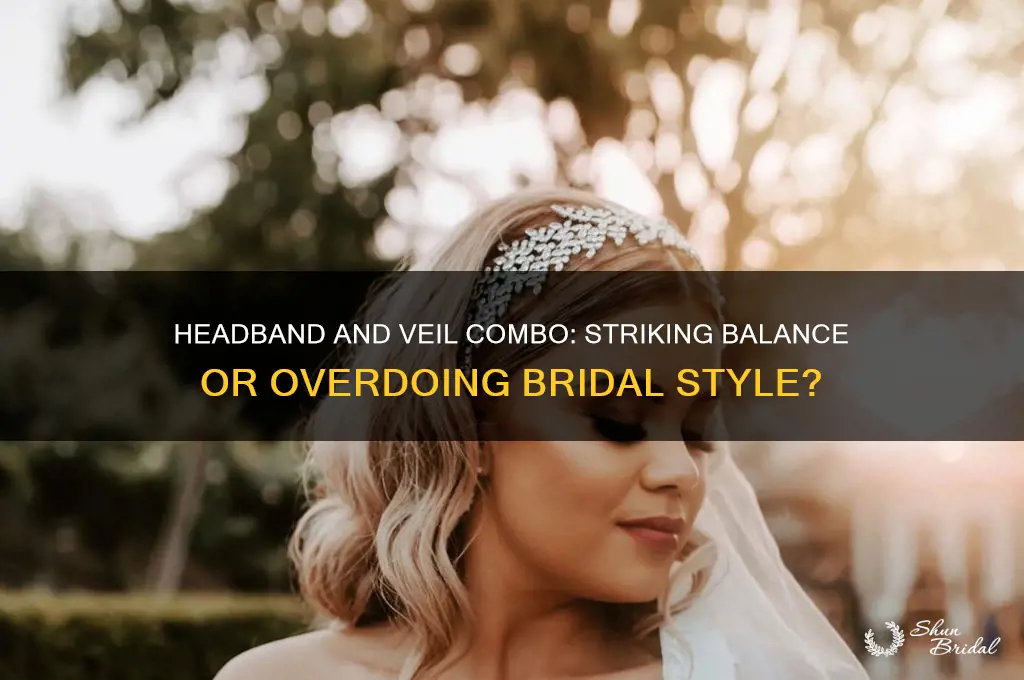 is a headband and a veil too much