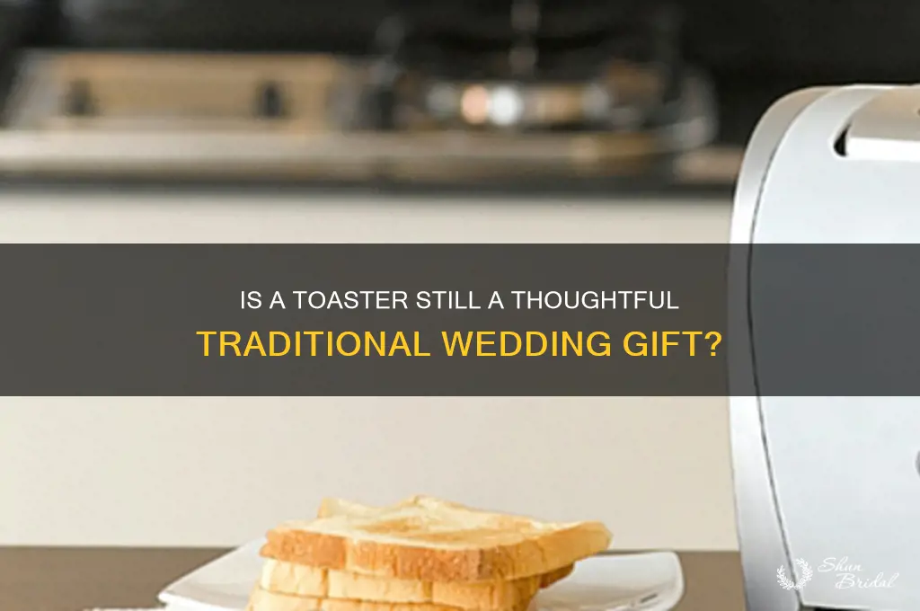 is a toaster a traditional wedding gift