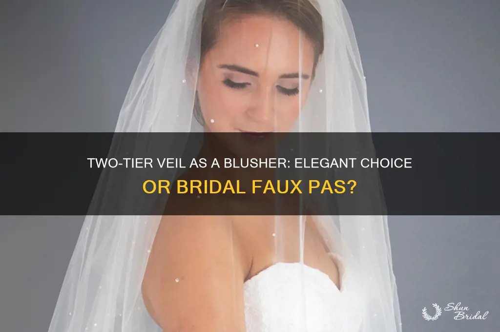 is a two tier veil appropriate as a blusher