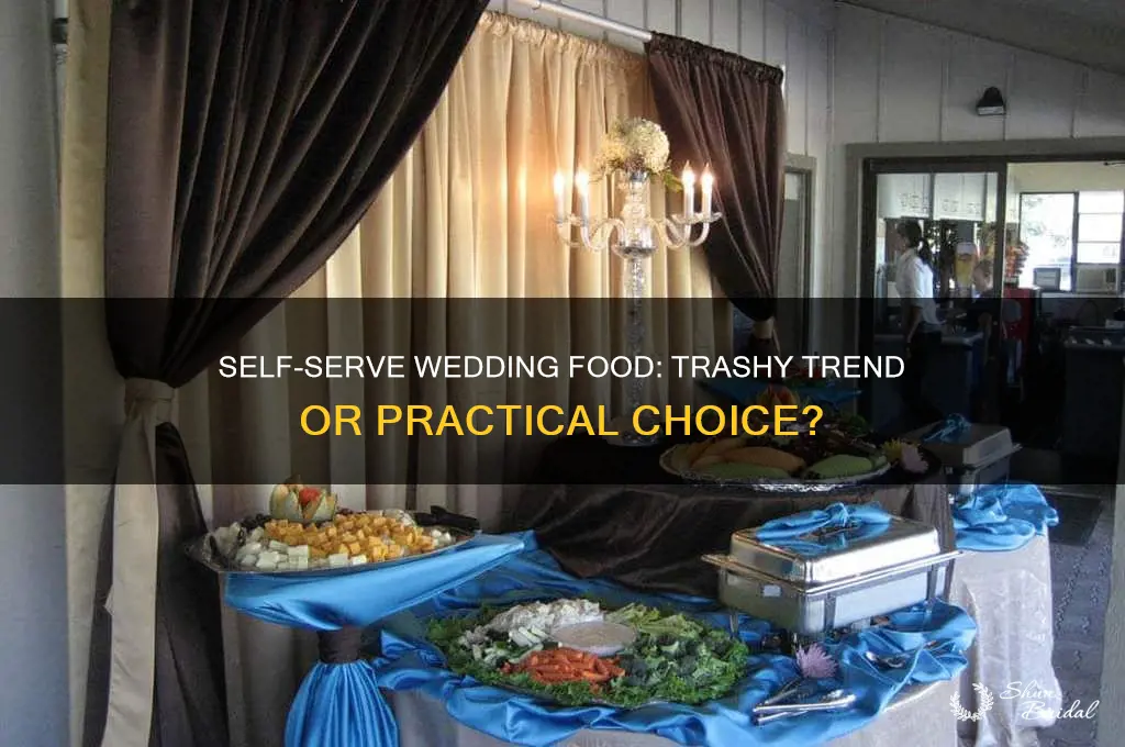 is a wedding where people serve their own food trashy
