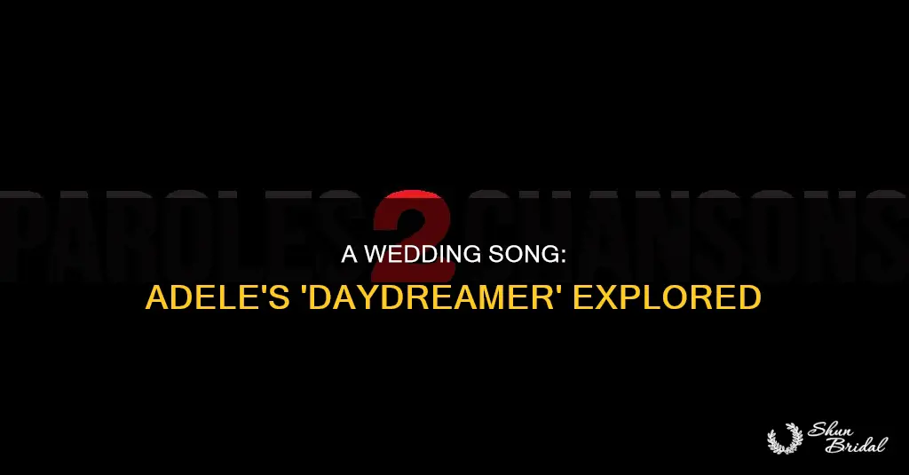 is adeles song daydreamer a wedding song