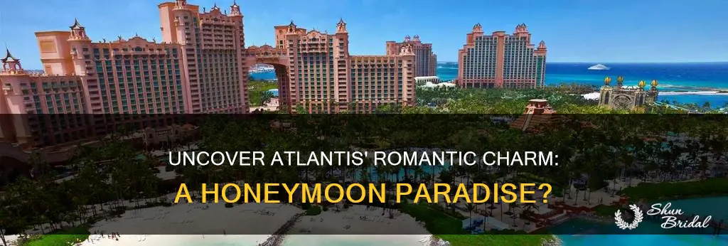 is atlantis a good place for a honeymoon