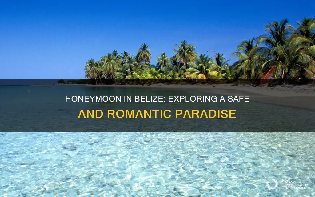 is belize safe for honeymoon