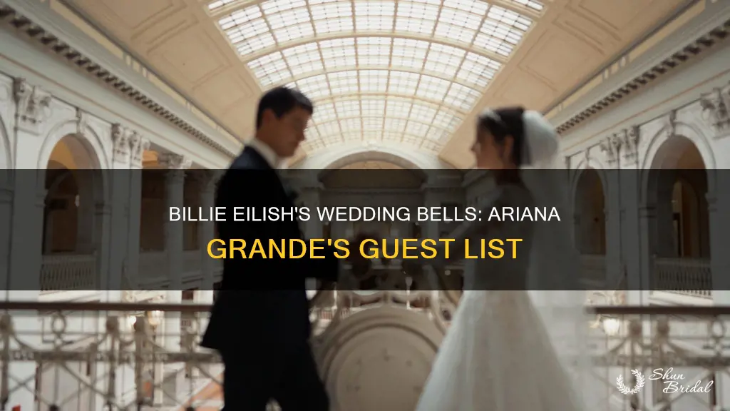 is billie eilish invited to ariana grande