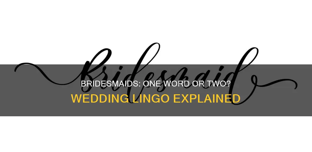 is bridesmaids one word or two