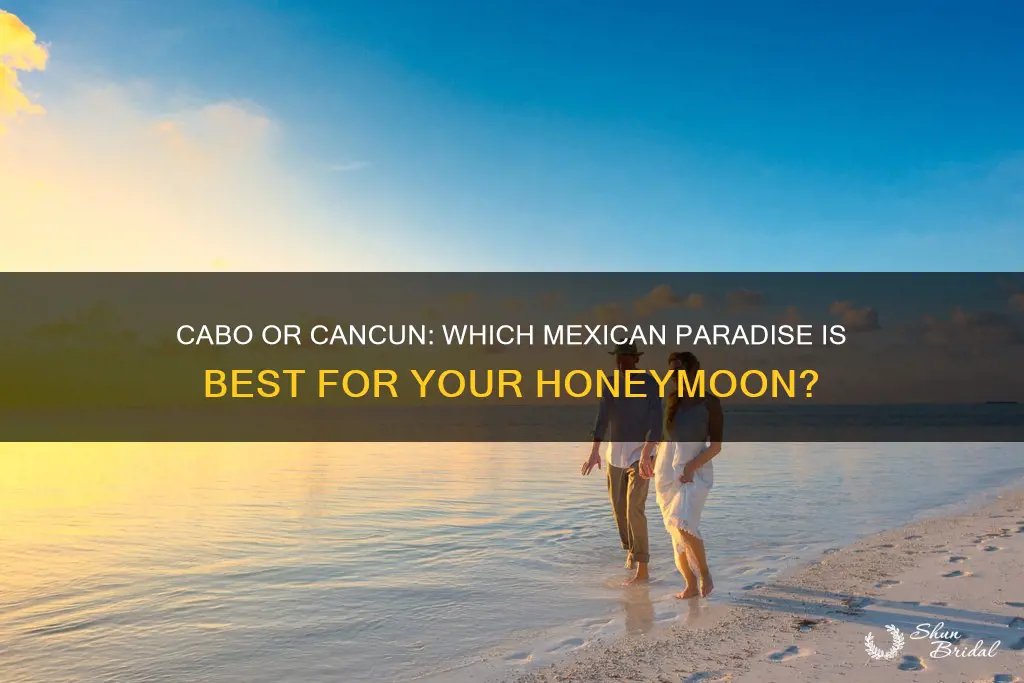 is cabo or cancun a better honeymoon spot