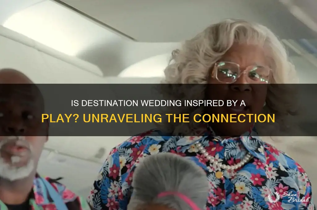 is destination wedding based on a play