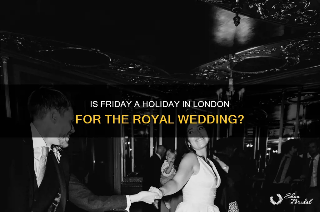 is friday off in london for wedding royal