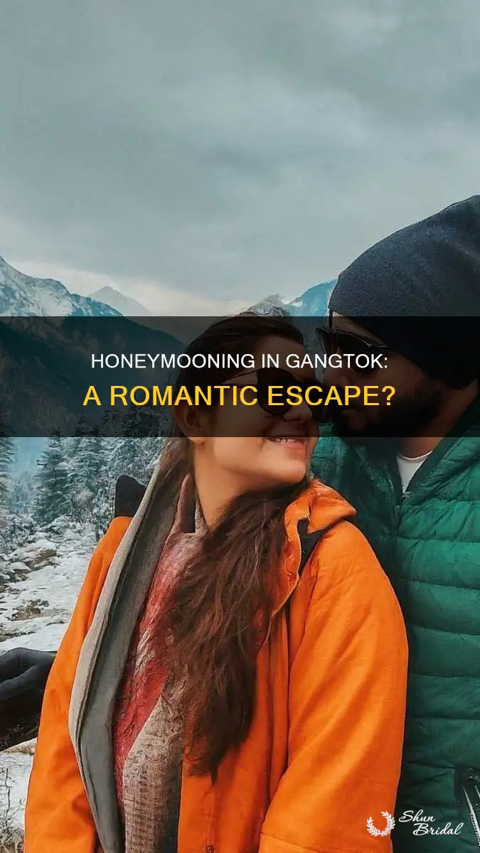is gangtok good for honeymoon