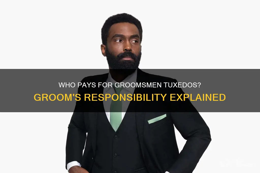 is groom responsible for groomsmen tuxedos