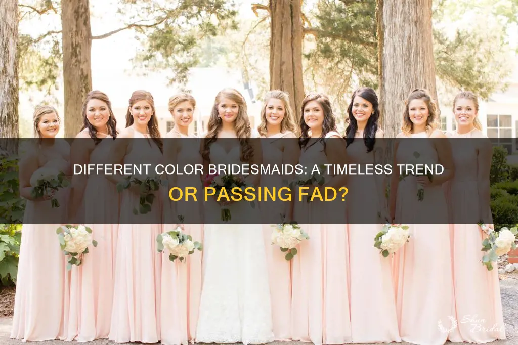 is having different color bridesmaids dresses already past the trend