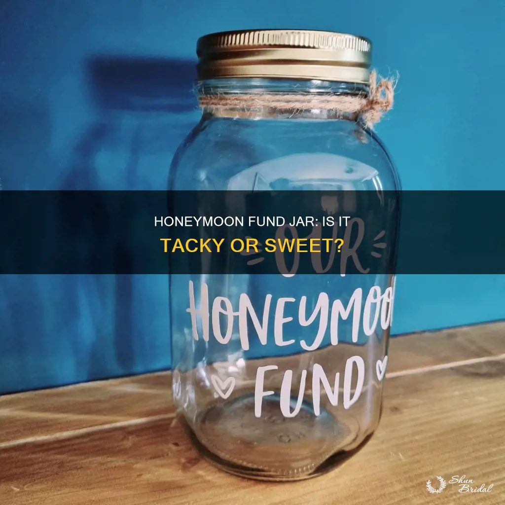 is honeymoon fund jar tacky