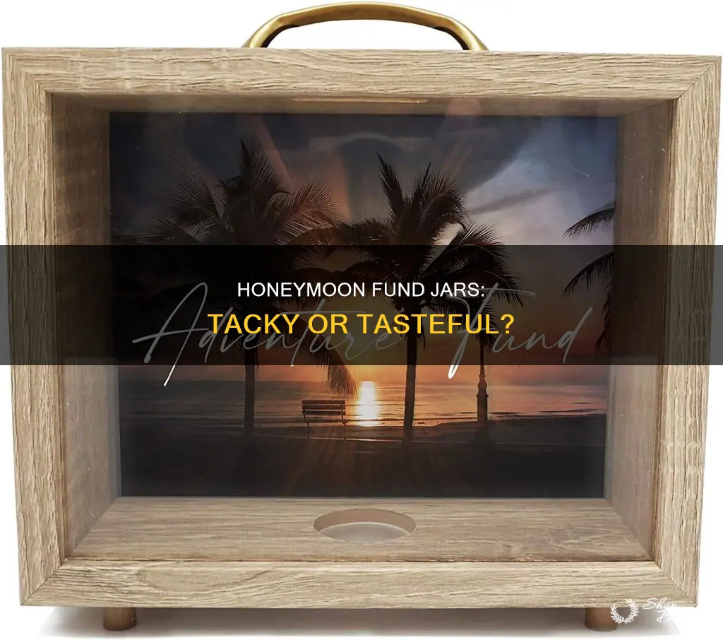 is honeymoon fund jar tacky