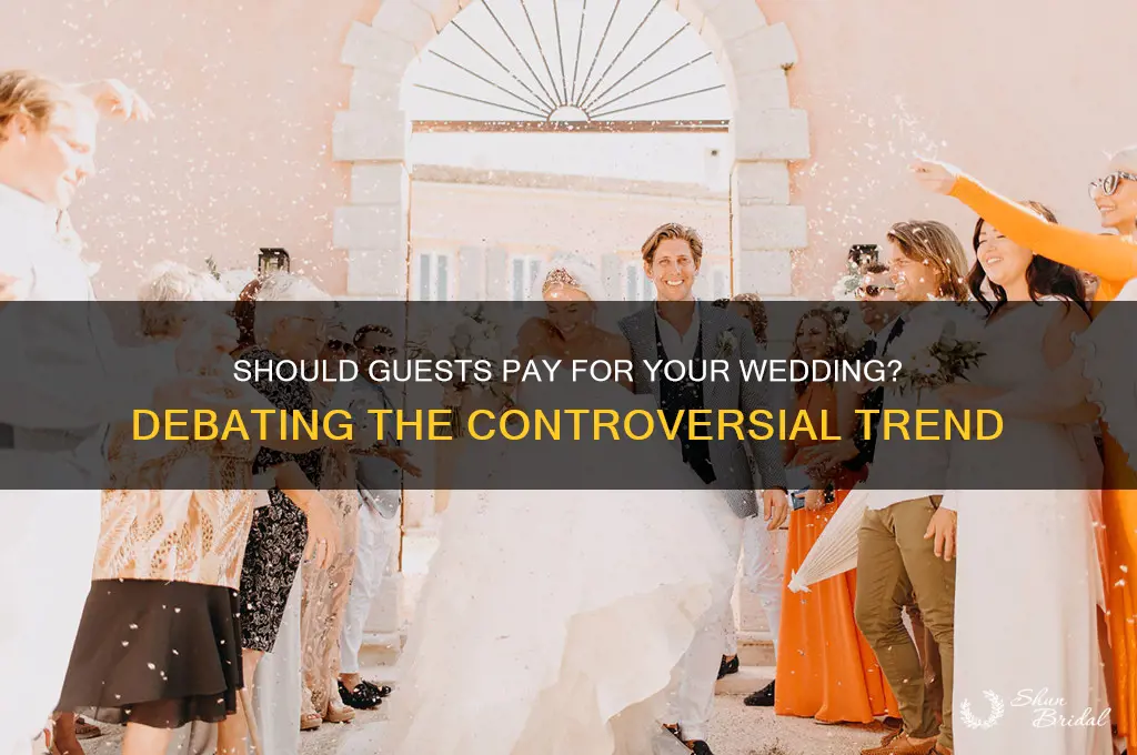 is it a trend making your guests pay for wedding