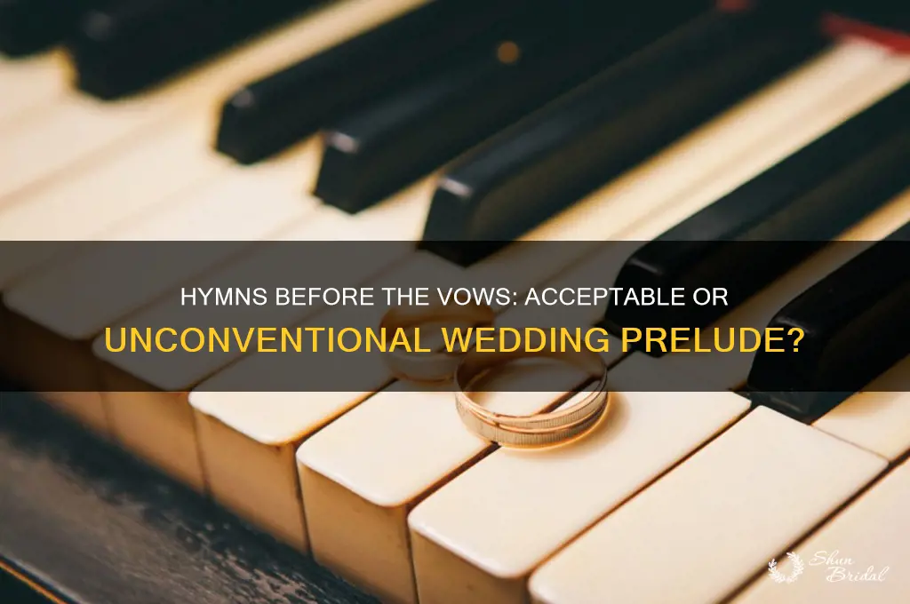 is it acceptablr to play hymns before a wedding