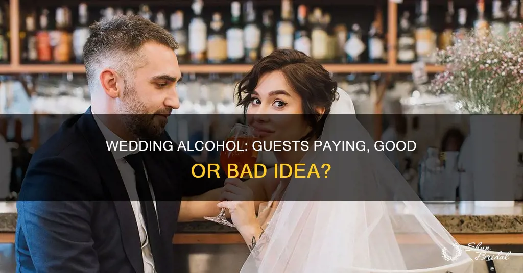 is it bad to make wedding guests pay for alcohol