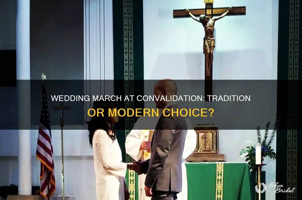 is it customary to play wedding march at convalidation ceremony