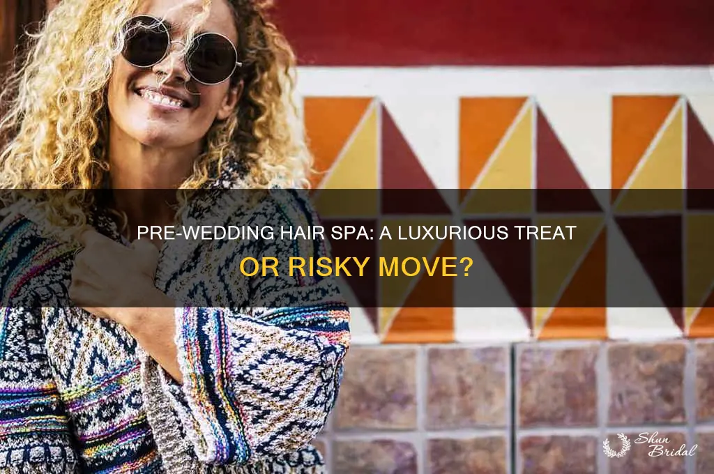 is it good to do hair spa day before wedding
