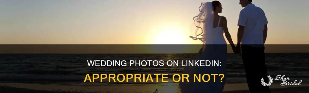 is it innapropriate to use wedding picture for linkedin