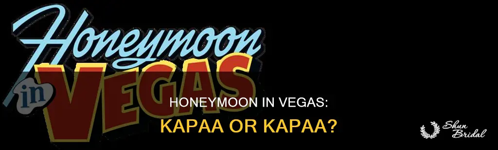 is it kapaa or kapaa honeymoon in vegas