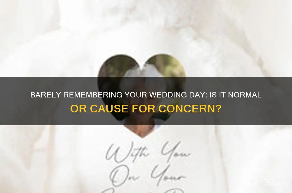 is it normal to barely remember your wedding day