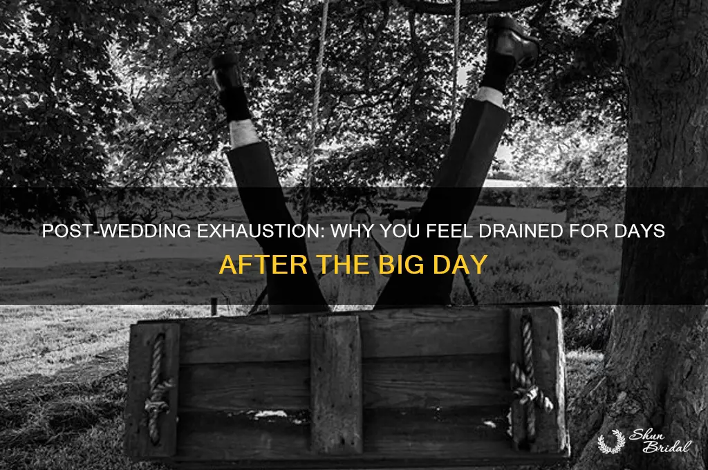 is it normal to be exhausted for days after wedding