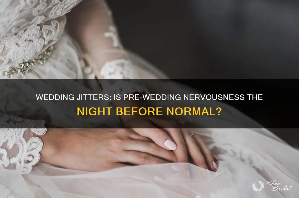 is it normal to feel nervous night before wedding