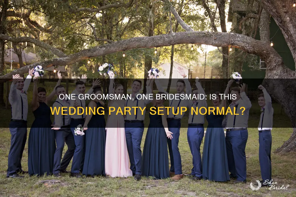 is it normal to have one groomsmen and birdesmaid