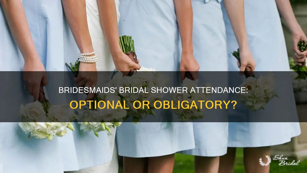 is it ok for bridesmaids to not attend bridal shower