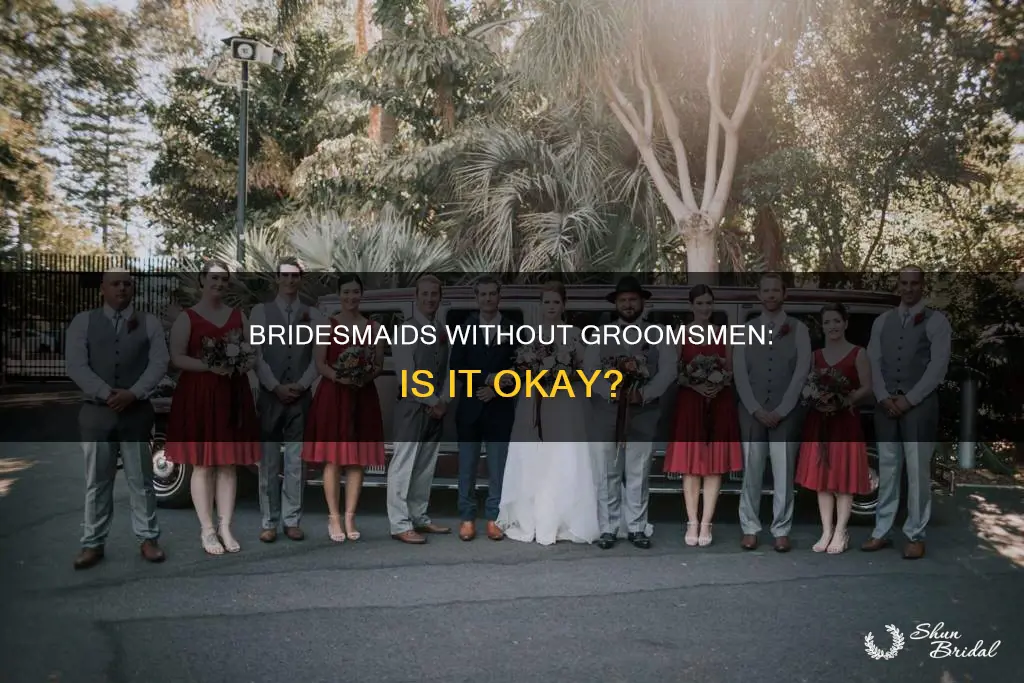 is it ok to have bridesmaids but no groomsmen