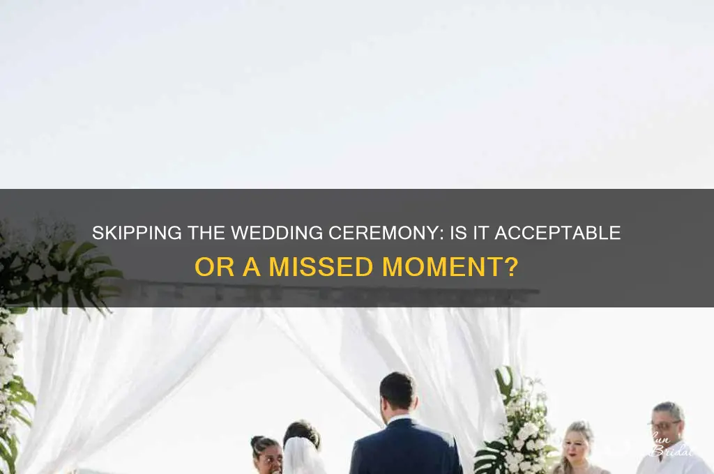 is it ok to skip wedding ceremony