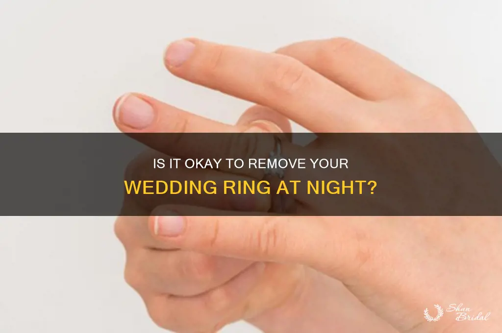 is it ok to take your wedding off at night