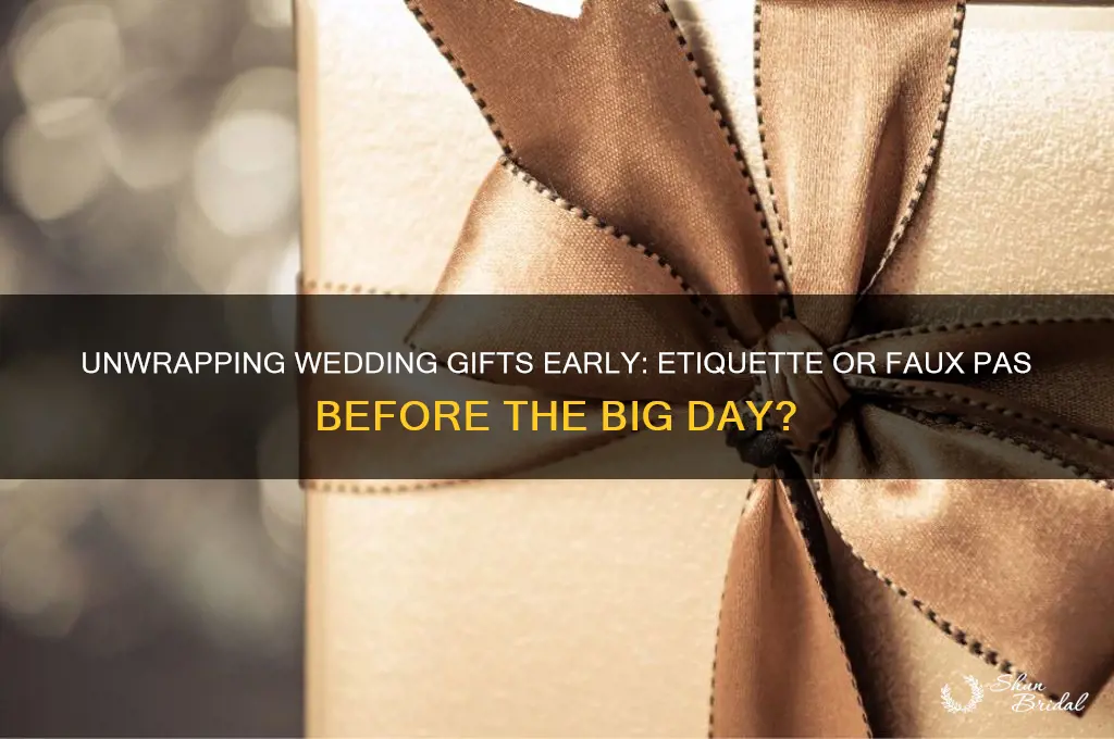is it ok to unwrap wedding gifts before wedding