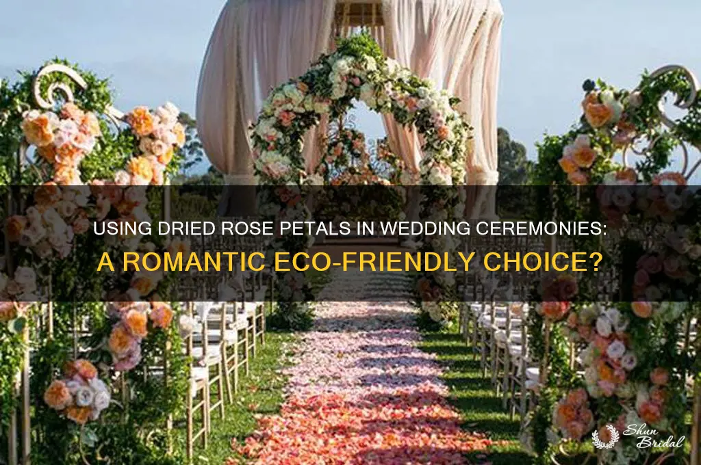 is it ok to use dried rose petals wedding ceremony